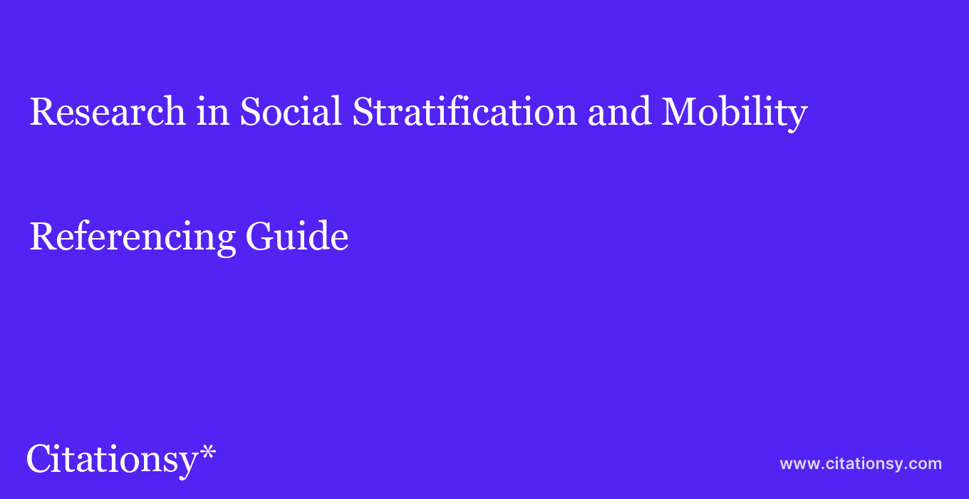 cite Research in Social Stratification and Mobility  — Referencing Guide